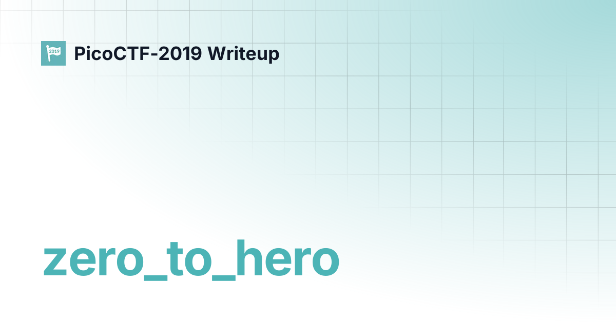 zero_to_hero | PicoCTF-2019 Writeup